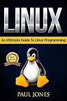 Linux: The Fundamentals Of The Linux Operating System: A Complete Beginners Guide To Linux Mastery.