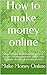 How to make money online: Make Money While You Sleep, Real Passive money generated online with multiple streams of passive income