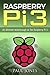 Raspberry Pi: An Ultimate Walkthrough to The Raspberry Pi 3: A Complete Beginners Guide Into Starting Your Own Raspberry Pi 3 Projects