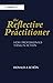 The Reflective Practitioner: How Professionals Think in Action