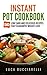 Instant Pot Cookbook: 50 Low Carb And Delicious Recipes That Guarantee Weight Loss