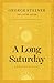 A Long Saturday by George Steiner