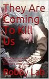 They Are Coming To Kill Us: A glimpse into the brutality of the War Criminal Bashar al-Assad