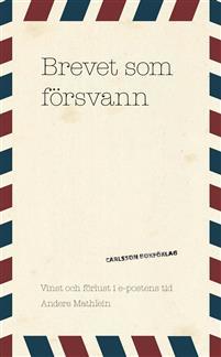 Brevet som försvann: Vinst och förlust i e-postens tid (Hardcover)
