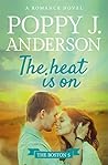 The Heat Is On by Poppy J. Anderson