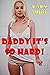 Daddy It’s So Hard!