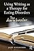 Using Writing as a Therapy for Eating Disorders: The diary healer