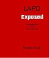 LAPD Exposed-A Whistleblower Lives to Tell the Tale LAPD Exposed-A Whistleblower Lives to Tell the Tale