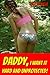Daddy, I Want It Hard And Unprotected!