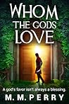 Whom the Gods Love (God & Mortals, #1)