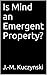 Is Mind an Emergent Property?