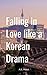 Falling In Love Like A Korean Drama