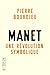 Manet : une révolution symbolique. Cours au Collège de France, 1998-2000 suivis d'un manuscrit inachevé de Pierre et Marie-Claire Bourdieu