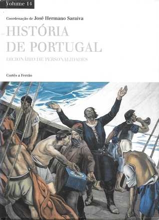 História de Portugal Vol. 14: Dicionário de Personalidades - Cortês a Ferrão (Hardcover)