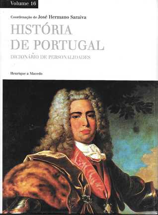 História de Portugal Vol. 16: Dicionário de Personalidades - Henrique a Macedo (Hardcover)