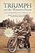 Triumph on the Western Front: Diary of a Despatch Rider with the ANZACs 1915-1919