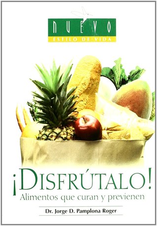 ¡Disfrútalo!: Alimentos que curan y previenen