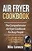 Air Fryer Cookbook: The Com...