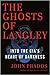The Ghosts of Langley: Into...