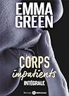 Corps impatients - intégrale by Emma Green