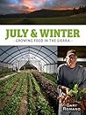 July & Winter: Growing Food in the Sierra
