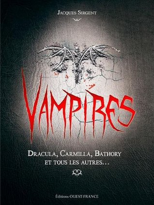 Vampires - Elisabeth Bathory, Dracula, Carmilla et tous les autres (Hardcover)
