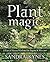 Plant Magic by Sandra Kynes