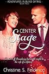 Center Stage by Christine S. Feldman Center Stage by Christine S. Feldman