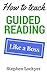 How to Teach Guided Reading Like a Boss by Stephen Lockyer