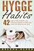 Hygge Habits: 42 Habits for a Happy Life through Danish Hygge that take Five Minutes or Less