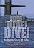 Dive! Dive! Dive!: submarin...