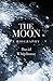 The Moon: A Biography