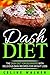 DASH Diet: The DASH Diet Fo...
