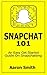 Snapchat 101: An Easy Get S...