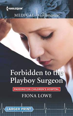 Forbidden to the Playboy Surgeon (Paddington Children's Hospital #2)