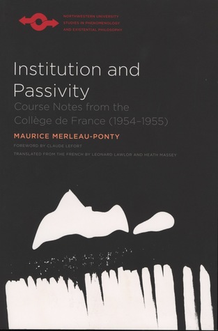 Institution and Passivity: Course Notes from the Collège de France, 1954-1955 (Paperback)