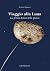 Viaggio alla Luna. Anno 205...