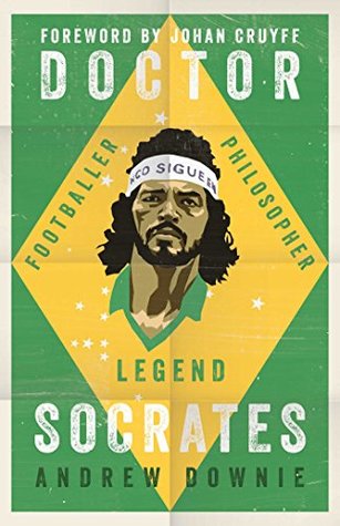 Doctor Socrates: Footballer, Philosopher, Legend (Kindle Edition)
