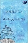 Kiss the Joy As It Flies