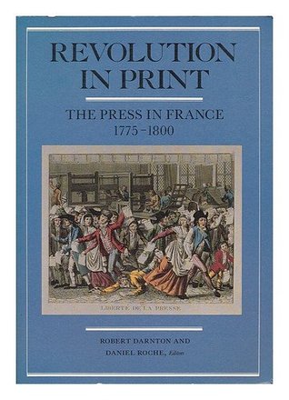 Revolution in Print: The Press in France, 1775-1800