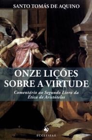 Onze Lições Sobre a Virtude: Comentário ao Segundo Livro da Ética de Aristóteles