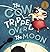 The Cow Tripped Over the Moon