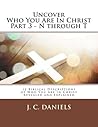 Uncover Who You Are in Christ Part 3 - N Through T by J.C.   Daniels