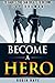 Become a Hero: 20 habits you can create to become superhuman