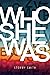 Who She Was