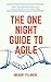 The One Night Guide to Agile: Learn the fundamentals of agile in one night