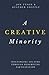 A Creative Minority: Influencing Culture Through Redemptive Participation