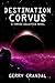 Destination Corvus: A Corvia Galactica Novel