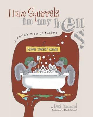 I Have Squirrels in my Belly: A Child's View of Anxiety
