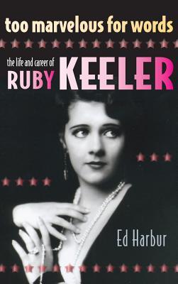 Too Marvelous for Words: The Life and Career of Ruby Keeler (Hardcover)